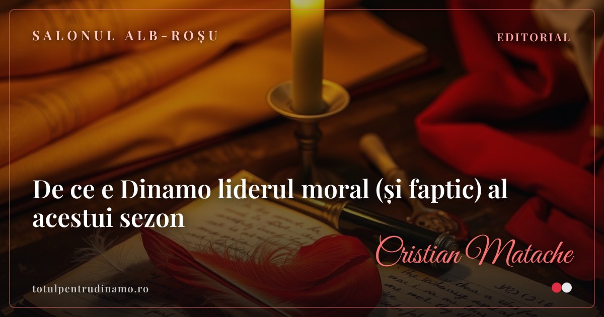 Sigiliul piesei „De ce e Dinamo liderul moral (și faptic) al acestui sezon" — Salonul alb-roșu