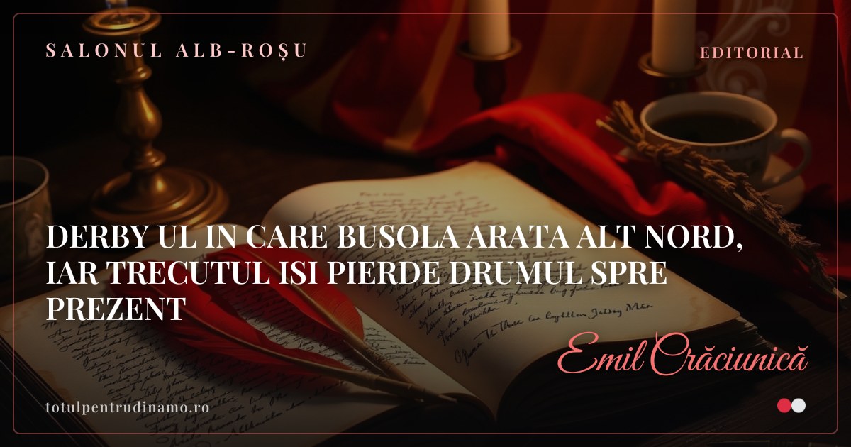 Sigiliul piesei „DERBY UL IN CARE BUSOLA ARATA ALT NORD, IAR TRECUTUL ISI PIERDE DRUMUL SPRE PREZENT" — Salonul alb-roșu