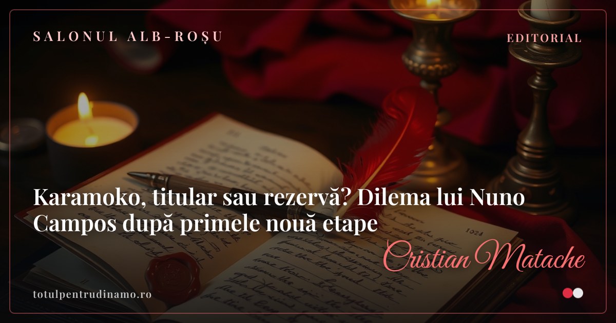 Sigiliul piesei „Karamoko, titular sau rezervă? Dilema lui Nuno Campos după primele nouă etape" — Salonul alb-roșu