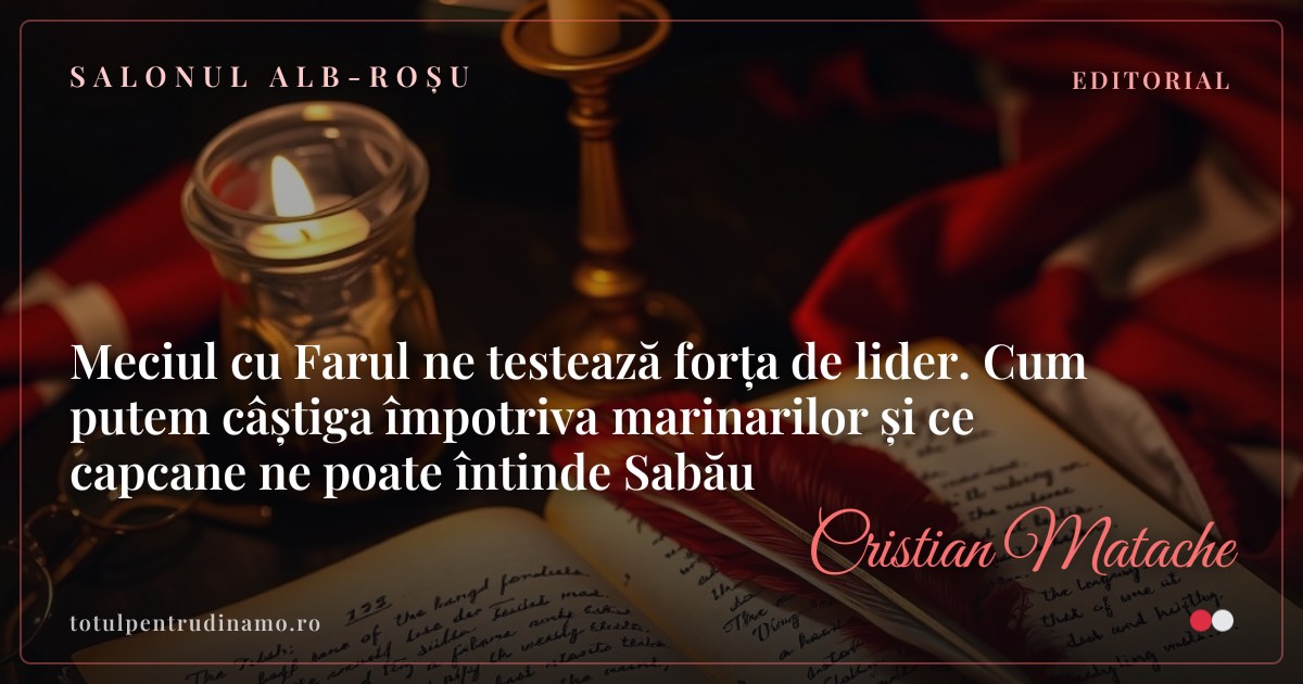 Sigiliul piesei „Meciul cu Farul ne testează forța de lider. Cum putem câștiga împotriva marinarilor și ce capcane ne poate întinde Sabău" — Salonul alb-roșu
